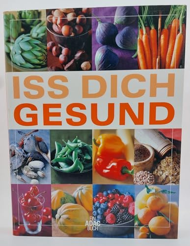 Iss dich gesund. Dieses Buch entstand in Zusammenarbeit zwischen ADAC Verlag und Readers Digest Verlag. Gesunde Nährstoffe. Was fehlt Ihnen? Nahrung als Medizin. Ausgewogene Rezepte. Großformat.