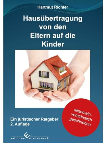 Hausübertragung von den Eltern auf die Kinder: Ein juristischer Ratgeber - 2. Auflage
