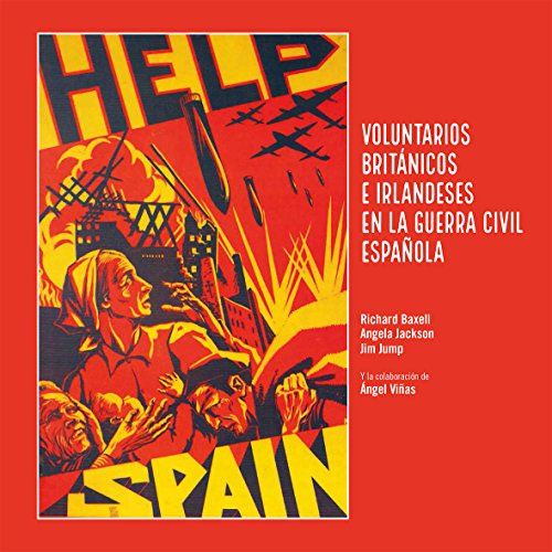 Help Spain: Voluntarios británicos e irlandeses en la Guerra Civil española (SIN COLECCION)