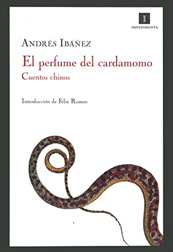 El perfume del cardamomo: Cuentos chinos (Impedimenta, Band 5)