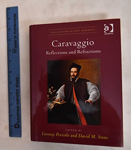 Caravaggio: Reflections and Refractions (Visual Culture in Early Modernity)