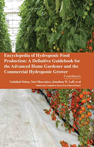 Encyclopaedia of Hydroponic Food Production: A Definitive Guidebook for the Advanced Home Gardener and the Commercial Hydroponic Grower (3 Volumes)