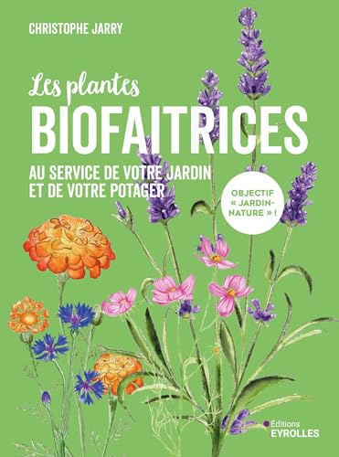 Les plantes biofaitrices: Au service de votre jardin et de votre potager