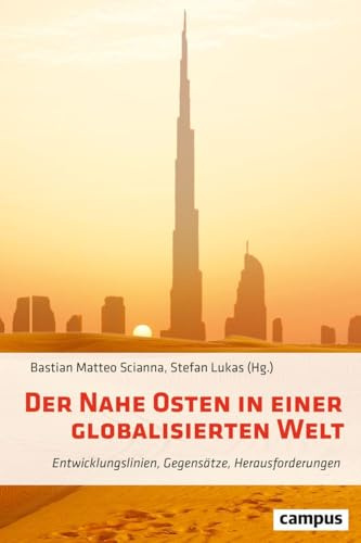 Der Nahe Osten in einer globalisierten Welt: Entwicklungslinien, Gegensätze, Herausforderungen