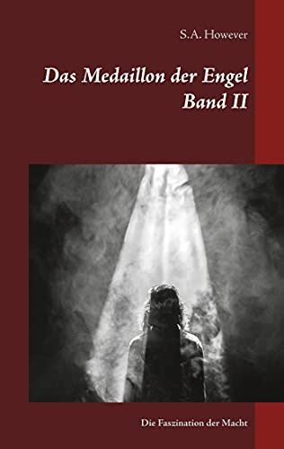 Das Medaillon der Engel Band II: Die Faszination der Macht