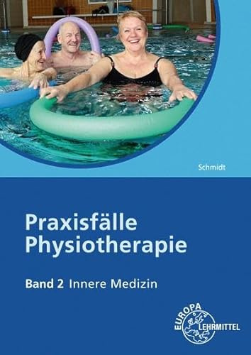 Praxisfälle Physiotherapie, Band 2, Innere Medizin