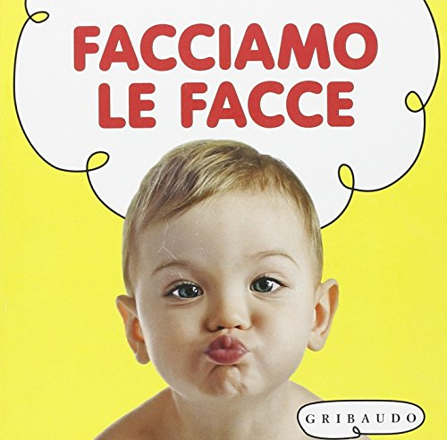 Facciamo le facce. Ediz. illustrata