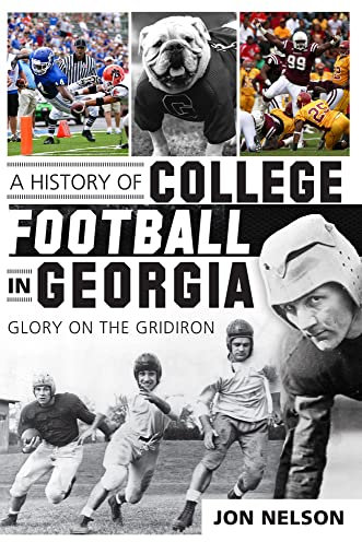 A History of College Football in Georgia: Glory on the Gridiron (Sports)