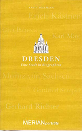 Dresden. Eine Stadt in Biographien: MERIAN porträts