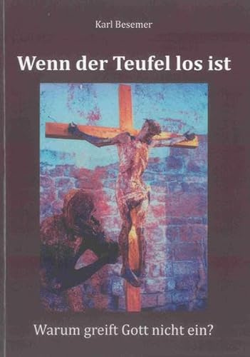 Wenn der Teufel los ist: Warum greift Gott nicht ein? (Lebens-, Glaubenswelten)
