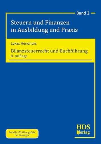 Bilanzsteuerrecht und Buchführung: Steuern und Finanzen in Ausbildung und Praxis Band 2