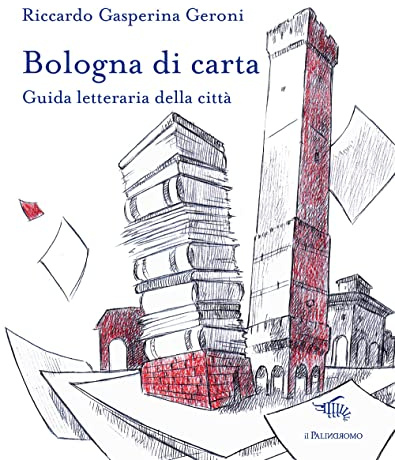 Bologna di carta. Guida letteraria della città