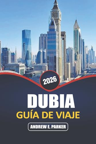 Dubai Guía De Viaje 2026: Descubra las principales atracciones, compras de lujo, aventuras y experiencias culturales en los Emiratos Árabes Unidos