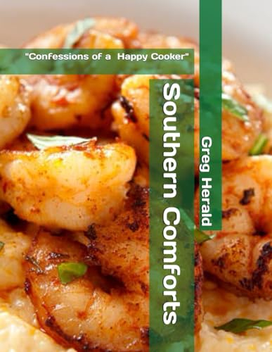 Southern Comforts Confessions of a Happy Cooker