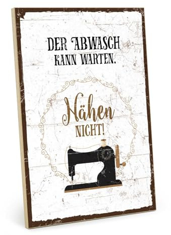 TypeStoff Holzschild mit Spruch – Nähen – im Vintage-Look mit Zitat als Geschenk und Dekoration zum Thema Abwasch, Hobby und Lustig - HS-01380