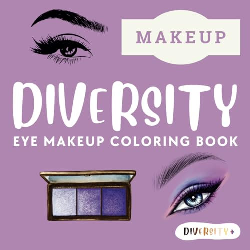 Diversity | Makeup & Cosmetics Coloring Book for Kids, Teens and Adults: Multicultural Make-Up With Lashes, Eyebrows & Eyeshadows Designs | 40 Pages ... Creativity Meets Representation, Band 12)