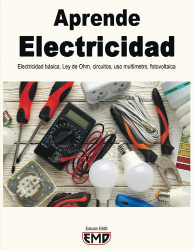 Aprende Electricidad: Electricidad básica, Ley de Ohm, circuitos, uso, multímetro, fotovoltaica