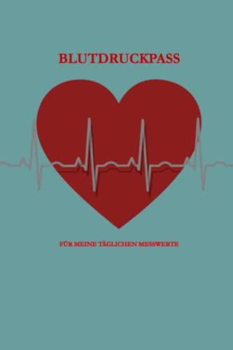 Blutdruckpass für meine täglichen Messwerte: Der ideale Wegbegleiter für jeden, der seinen Blutdruck im Auge behalten möchte! Blutdrucktagebuch zum ... Tracken für 1 Jahr bei 3 Messungen pro Tag