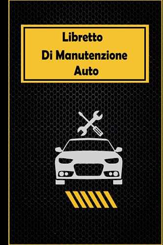 Libretto Di Manutenzione Auto: diario di bordo della vettura, e riparazione di veicoli e automobili cambio olio ecosti chilometrici..|