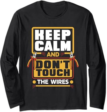 Keep Calm Don't Touch Wires Installateur électrique électrique Manche Longue