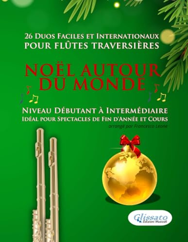 Noël autour du monde - 26 Duos Faciles et Internationaux pour Flûtes traversières: Niveau Débutant à Intermédiaire - Idéal pour Spectacles de Fin d'Année et Cours
