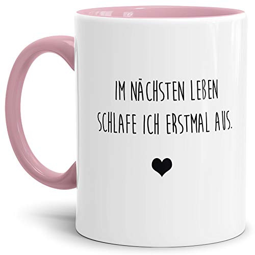 Tasse mit Spruch Im nächsten Leben schlafe ich erstmal aus Lustig/Arbeit/Büro/Witzig/Geschenkidee für Kollegen/Innen & Henkel Rosa