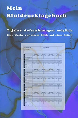 Mein Blutdrucktagebuch: Aufzeichnungen für 2 Jahre | Eine Woche auf einer Seite und auf einem Blick!