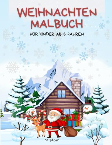 Malbuch Weihnachten ab 4 Jahren: Weihnachtsmalbuch für Kinder | 50 Malvorlagen für die Advents- und Winterzeit | Geschenkidee Für Kinder Mädchen und Jungen | Weihnachten Ausmalbuch