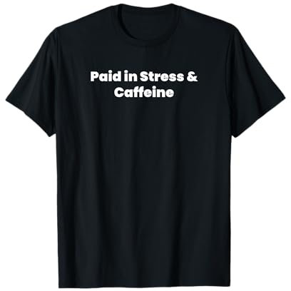 Pagado en Estrés Camiseta
