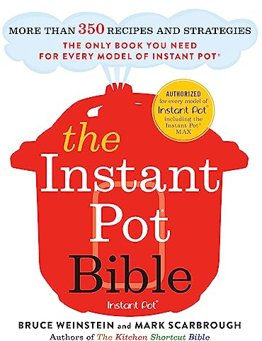 The Instant Pot Bible: The only book you need for every model of instant pot – with more than 350 recipes