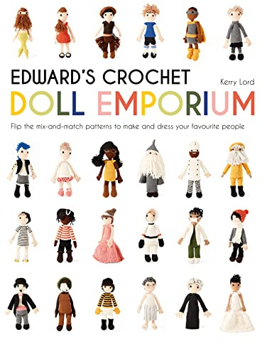 Edward's Crochet Doll Emporium: Flip the mix-and-match patterns to make and dress your favourite people