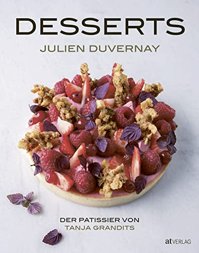 Desserts: Der Pâtissier von Tanja Grandits