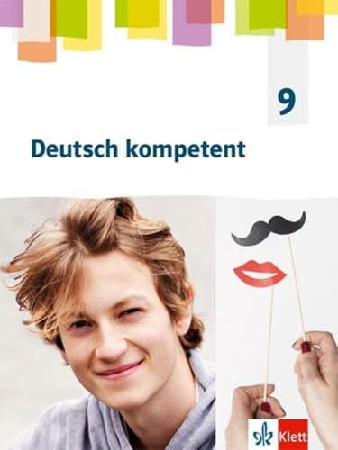 Deutsch kompetent 9. G9-Ausgabe: Schulbuch Klasse 9 (Deutsch kompetent. Allgemeine Ausgabe Gymnasium ab 2019)