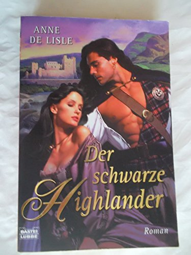 Der schwarze Highlander: Roman: Roman. Deutsche Erstausgabe (Historische Liebesromane. Bastei Lübbe Taschenbücher)