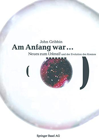 Am Anfang war . . .: Neues vom Urknall und der Evolution des Kosmos (German Edition)