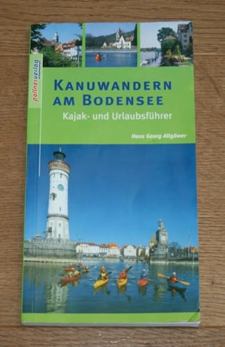 Kanuwandern am Bodensee: Kanuführer rund um den Bodensee und Füsse