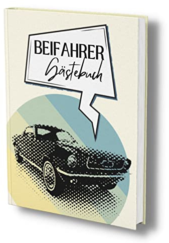 Beifahrer Gästebuch: Ein Ausfüllalbum für Mitfahrer. Ein Führerschein bestanden Geschenk oder Endlich 18. Das perfekte Fahranfänger Geschenk.