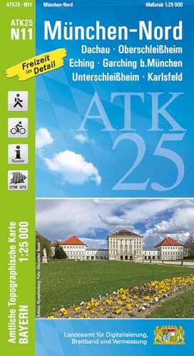ATK25-N11 München-Nord (Amtliche Topographische Karte 1:25000): Dachau, Oberschleißheim, Eching, Garching b.München, Unterschleißheim, Karlsfeld (ATK25 Amtliche Topographische Karte 1:25000 Bayern)