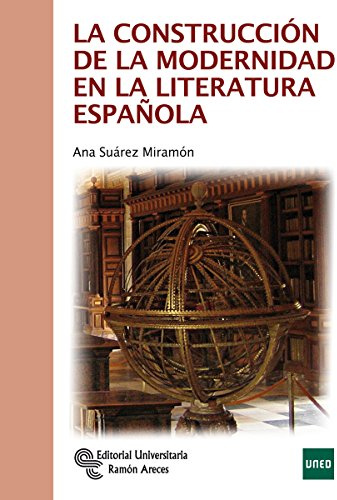 La Construcción de la Modernidad en la Literatura Española (Manuales)