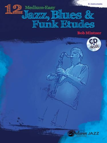 Bob mintzer - 12 medium-easy jazz, blues & funk etudes - recueil + cd - instruments en mi bemol: E-Flat Instrument, Book & CD (Belwin Play-Along)