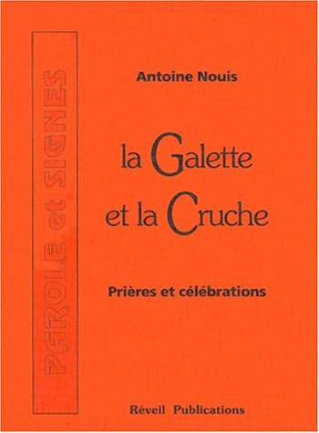 La Galette et la Cruche: Prières et célébrations, Tome 1