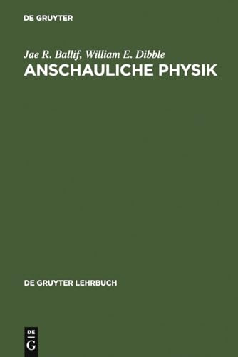 Anschauliche Physik: Für Studierende der Ingenieurwissenschaften, Naturwissenschaften und Medizin sowie zum Selbststudium (De Gruyter Lehrbuch)