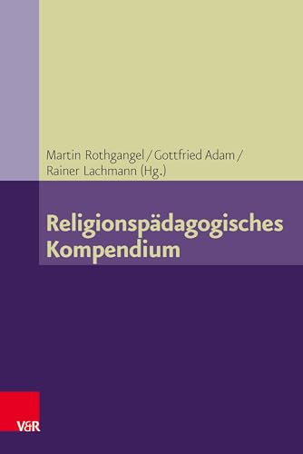 Religionspädagogisches Kompendium (Grundlegend Neu Bearbeitete Und Erganzte Auflage, Band 7)