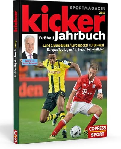 Kicker Fußball-Jahrbuch 2017: 1. und 2. Bundesliga, Europapokal, DFB-Pokal, Europas Top-Ligen, 3.Liga, Regionalligen