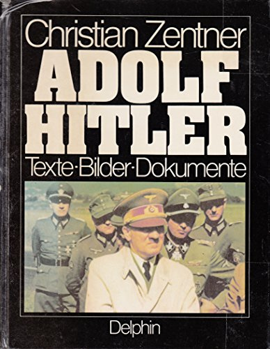 Adolf Hitler - Texte, Bilder, Dokumente