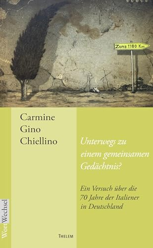 Unterwegs zu einem gemeinsamen Gedächtnis?: Ein Versuch über die 70 Jahre der Italiener in Deutschland (WortWechsel)