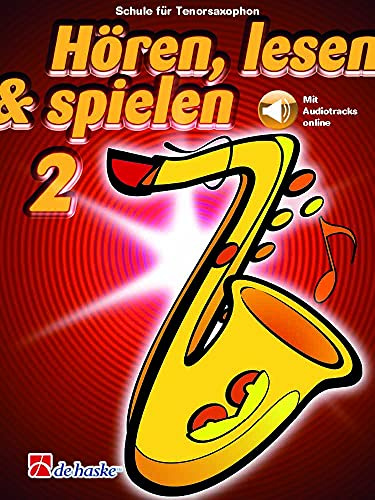 Hören, lesen & spielen - Tenorsaxophon - Band 2 | Tenorsaxophon-Lehrbuch mit Audio | Notenbuch für Anfänger bis Fortgeschrittene | Liederbuch für den ... die Band oder das Solospiel: Mit Audio-Online