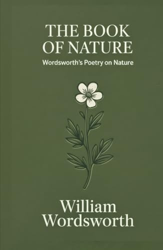 The Book of Nature: Wordsworth's Poetry on Nature