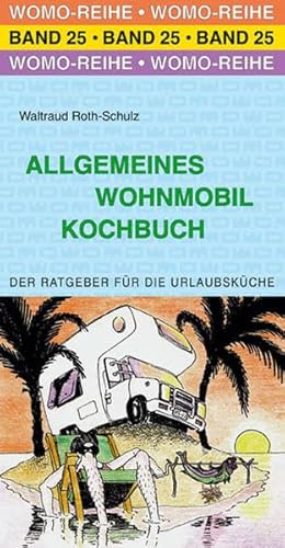 Allgemeines Wohnmobil Kochbuch: Der Ratgeber für die Urlaubsküche (Womo-Reihe)