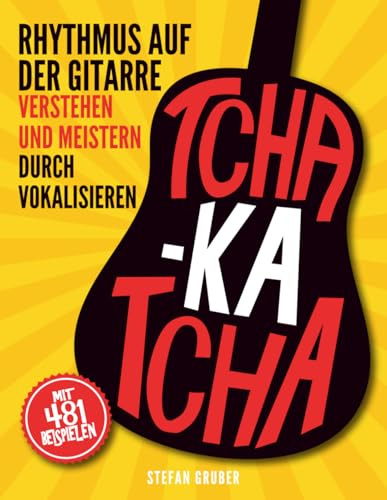 TCHA-KA TCHA: Rhythmus auf der Gitarre Verstehen und Meistern durch Vokalisieren